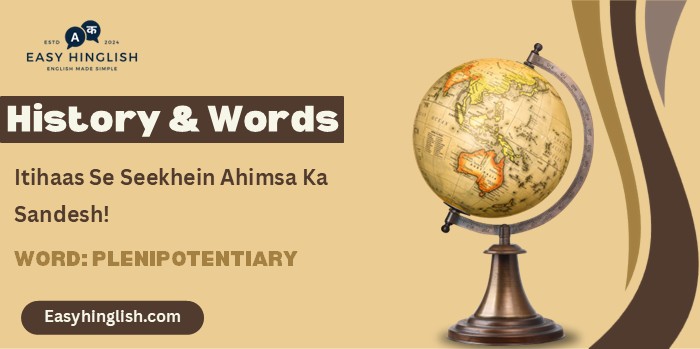 History & Words: ‘Plenipotentiary’ (16 April)